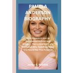 PAMELA ANDERSON BIOGRAPHY: From Baywatch Icon to Empowered Activist and Artist____The Untold Story of a Bombshell Who Redefined Fame and Found Her True Purpose
