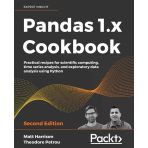 Pandas 1.X Cookbook Practical Recipes For Scientific Computing, Time Series Analysis, And Exploratory Data Analysis Using Python 2Nd Ed. Harrison Petrou