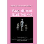 Papa, dis-moi (Dad, Tell Me): Success on your own terms: 72 candid conversations on work, life, and leadership originally written as guidance for my ... career and aspiring to lead with kindness