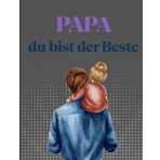 Papa, du bist der Beste: Liebevolles Geschenk für den besten Papa der Welt, Notizbuch für Papa
