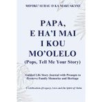 Papa, E Ha'i Mai I Kou Mo'olelo (Pops, Tell Me Your Story) Monsterra Cover: Guided Life Story Journal with Prompts to Preserve Family Memories and Heritage