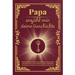 Papa erzähl mir deine Geschichte: Das perfekte Geschenk: Ein Tagebuch zum Festhalten von Papas Erinnerungen und Werten – für ein einzigartiges ... zum Vatertag, Geburtstag oder zu Weihnachten!