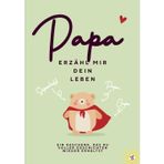 Papa, erzähle mir dein Leben – Ein Geschenk, das du voller Papa-Geschichten zurückbekommst: Das perfekte Geschenk für Väter und Papas – Ein liebevoll ... und Bewahren für die nächste Generation