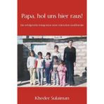 Papa, hol uns hier raus!: Die erfolgreiche Integration einer irakischen Großfamilie