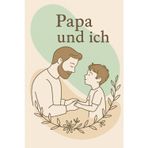 Papa & Ich – Unser besonderes Erinnerungsbuch: Ein Mitmachbuch für Kinder & Väter zum Ausfüllen, Malen & Lachen