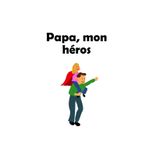 Papa, mon héros
