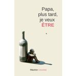 Papa, plus tard, je veux ÊTRE