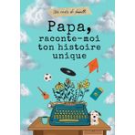 Papa, raconte-moi ton histoire unique: livre souvenirs de papa