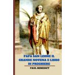 PAPA SAN LEONE IL GRANDE NOVENA E LIBRO DI PREGHIERE