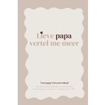 Papa, vertel me meer: Een dagboek waar je vader zijn verhalen, herinneringen en levenslessen in kan schrijven.