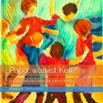 Papa, was ist Kefi?: Ein Buch über ein Leben mit vollem Herzen