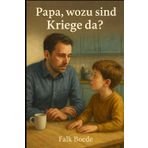 Papa, wozu sind Kriege da?