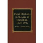 Papal Elections in the Age of Transition, 1878-1922