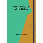 Par la faute de M. de Balzac