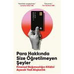 Para Hakkında Size Öğretilmeyen Şeyler: Finansal Bağımsızlığın Kilidini Açacak Yedi Alışkanlık