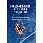 Paradoxen in der westlichen Zivilisation: Wie viele Demokratie und menschliche Werte sind noch übrig?