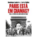 Paris Esta em Chamas - 1944. A Epopeia da Libertacao de Paris (Em Portugues do Brasil)
