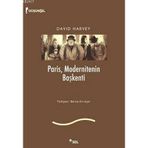 PARIS, MODERNITENIN BAŞKENTİ - DAVID HARVEY