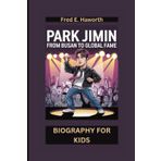 PARK JIMIN: From Busan to Global Fame- Biography For Kids