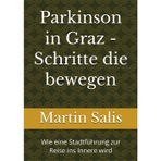 Parkinson in Graz - Schritte die bewegen: Wie eine Stadtführung zur Reise ins Innere wird