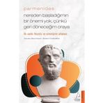 Parmenides Nereden Başladığımın Bir Önemi Yok, Çünkü Geri Döneceğim Oraya Destek Yayınları
