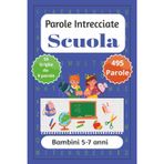 Parole Crociate sulla Scuola per bambini da 5-7 anni: Giochi educativi per imparare a leggere, scrivere e scoprire il mondo della scuola – Parole crociate semplici per bambini dai 5 ai 7 anni