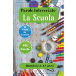 Parole Crociate sulla scuola per bambini da 8-12 anni: Rafforza la memoria, l'attenzione, la logica e la concentrazione con il gioco! – Parole crociate per bambini da 8 ai 12 anni.