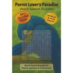 Parrot Lover's Paradise Word Search Puzzles: Word Search Puzzles with Easy To Read Print about Parrots, Birds, and Tropical Birds | 6x9 inches, 112 ... Gift for Vacations, Holidays, and Relaxation