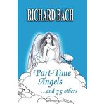 Part-Time Angels: and 75 Others by Richard Bach (2015-06-14)