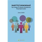 Parti İçi Demokrasi Üye Delege ve Yönetici Görüşlerinin Sosyolojik Analizi - Amine Aydın
