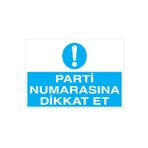 Parti Numarasına Dikkat Et Uyarı Tabelası - 70x100 Alüminyum Kompozit Panel - İRD7