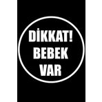 Parti Tasarla Beyaz Renk Dikkat Bebek Var Yazılı Sticker 15x15 Cm Beyaz Tek Ebat