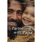 Partnering with Papa: Learning to Live from the Heart (Wisdom and Revelation Series, Band 3)