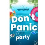 PARTY PLANNER : Don’t Panic, Just Do Party: Event Planner Organizer, Holiday Party Planning Management ; To-Do List, Guest List, ... List, Budget, ... House Parties, Holidays & More ; Lar