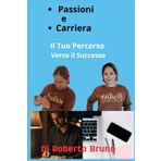 Passioni e Carriera: Il Tuo Percorso Verso il Successo