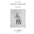 PASSIONI e DISINGANNI: Racconti