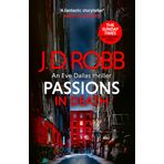 Passions in Death: An Eve Dallas thriller (In Death 59)