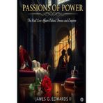 Passions of Power: The Real Love Affairs Behind Thrones and Empires