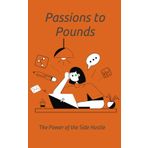 Passions to Pounds: The Power of the Side Hustle