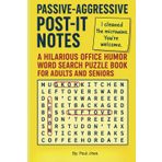 Passive-Aggressive Post-It Notes Word Search Puzzle Book: 55 Laugh-Out-Loud Puzzles About Kitchen Chaos, Sticky Notes, and Workplace Sass