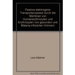 Passive Elektrogene Transportprozesse Durch Die Membran Von Humanerythrozyten Und Erythrozyten Von Gesunden Und Malaria-Infizierten Huhnern