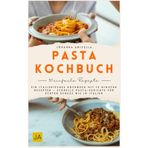 Pasta Kochbuch: Ein italienisches Kochbuch mit 15 Minuten Rezepten – Schnelle Pasta-Gerichte für echten Genuss wie in Italien
