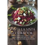 Pasta la Vista Cookbook: Simple Gluten-Free Homemade No-Flour Noodle Recipes || Egg, Seed, Legume, Nut, and More-Based Recipes