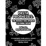 Pasta Prophecies: The Noodle Has Spoken: Bold carbs. Bigger personalities. A sassy noodle coloring book for weirdos.
