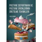 Pastane Departmanı ve Pastane Ürünlerinin Üretilme Teknikleri - Nobel Yayınevi