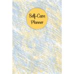 Pastel Yellow & Blue Cover: Self-Care Planner for daily reflection, planning, and restoring your inner peace, to help you stay on top of your physical and mental well-being, 120 pages, Size 6” x 9”.