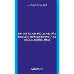 PATENT LİSANS SÖZLEŞMESİNİN REKABET HUKUKU BOYUTUYLA DEĞERLENDİRİLMESİ