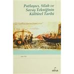 PATLAYICI, SILAH VE SAVAŞ TEKNİĞİNİN KÜLTÜREL TARIHI - ZEKI TEZ