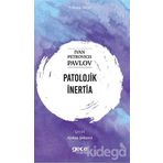 Patolojik İnertia - Psikoloji Serisi - Ivan Petrovich Pavlov