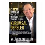 Patronlar, CEO'lar ve Üst Düzey Yöneticiler için Kurumsal Dersler - Salim Kadıbeşegil